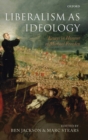 Image for Liberalism as ideology  : essays in honour of Michael Freeden