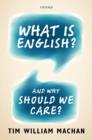 Image for What is English?  : and why should we care?