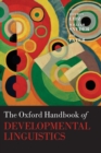 Image for The Oxford Handbook of Developmental Linguistics