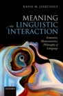 Image for Meaning in linguistic interaction  : semantics, metasemantics, and philosophy of language