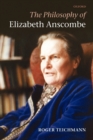 Image for The Philosophy of Elizabeth Anscombe