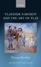 Image for Vladimir Nabokov and the Art of Play