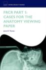 Image for FRCR part 1: Cases for the anatomy viewing paper
