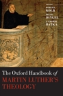 Image for The Oxford handbook of Martin Luther&#39;s theology