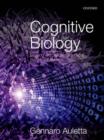 Image for Cognitive biology  : dealing with information from bacteria to minds