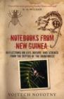 Image for Notebooks from New Guinea  : reflections on life, nature, and science from the depths of the rainforest
