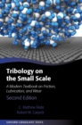 Image for Tribology on the small scale  : a modern textbook on friction, lubrication and wear