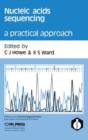 Image for Nucleic Acids Sequencing: A Practical Approach