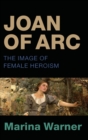 Image for Joan of Arc  : the image of female heroism