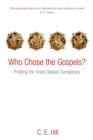 Image for Who chose the Gospels?  : probing the great Gospel conspiracy