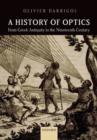Image for A History of Optics from Greek Antiquity to the Nineteenth Century