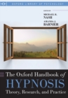 Image for The Oxford handbook of hypnosis  : theory, research, and practice