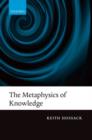 Image for The Metaphysics of Knowledge