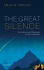 Image for The great silence  : science and philosophy of fermi&#39;s paradox