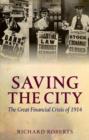 Image for Saving the city  : the great financial crisis of 1914