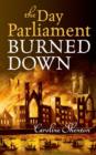 Image for The Day Parliament Burned Down
