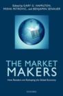 Image for The market makers  : how retailers are reshaping the global economy