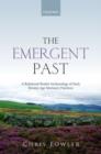 Image for The emergent past  : a relational realist archaeology of early bronze age mortuary practices