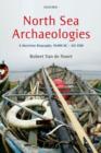 Image for North Sea archaeologies  : a maritime biography, 10,000 BC to AD 1500