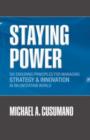 Image for Staying power  : six enduring principles for managing strategy and innovation in an uncertain world (lessons from Microsoft, Apple, Intel, Google, Toyota, and more)