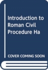 Image for INTRODUCTION TO ROMAN CIVIL PROCEDURE HA