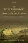 Image for The Later Prehistory of North-West Europe