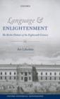 Image for Language and Enlightenment  : the Berlin debates of the eighteenth century