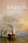 Image for The nation made real  : art and national identity in Western Europe, 1600-1850
