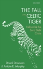 Image for The fall of the Celtic Tiger  : Ireland and the Euro debt crisis