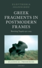 Image for Greek fragments in postmodern frames  : rewriting tragedy 1970-2005