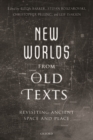 Image for New worlds from old texts  : revisiting ancient space and place