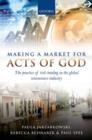 Image for Making a market for acts of God  : the practice of risk trading in the global reinsurance industry