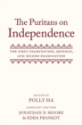 Image for The Puritans on independence  : the first examination, defence, and second examination