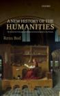 Image for A new history of the humanities  : the search for principles and patterns from Antiquity to the present