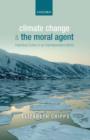 Image for Climate change and the moral agent  : individual duties in an interdependent world