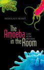 Image for The amoeba in the room  : lives of the microbes