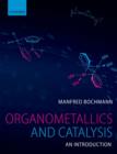 Image for Organometallics and catalysis  : an introduction