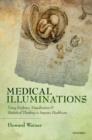 Image for Medical illuminations  : using evidence, visualization and statistical thinking to improve healthcare