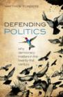 Image for Defending politics  : why democracy matters in the 21st century