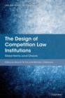 Image for The design of competition law institutions  : global norms, local choices