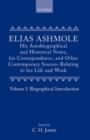 Image for Elias Ashmole: His Autobiographical and Historical Notes, his Correspondence, and Other Contemporary Sources Relating to his Life and Work, Vol. 1: Biographical Introduction