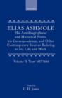Image for Elias Ashmole: His Autobiographical and Historical Notes, his Correspondence, and Other Contemporary Sources Relating to his Life and Work, Vol. 2: Texts 1617-1660