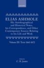Image for Elias Ashmole: His Autobiographical and Historical Notes, his Correspondence, and Other Contemporary Sources Relating to his Life and Work, Vol. 3: Texts 1661-1672