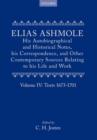 Image for Elias Ashmole: His Autobiographical and Historical Notes, his Correspondence, and Other Contemporary Sources Relating to his Life and Work, Vol. 4: Texts 1673-1701