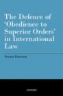 Image for The defence of &#39;obedience to superior orders&#39; in international law