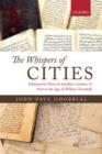 Image for The whispers of cities  : information flows in Istanbul, London, and Paris in the age of William Trumbull
