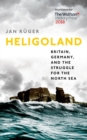 Image for Heligoland  : Britain, Germany, and the struggle for the North Sea
