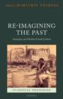 Image for Re-imagining the past  : antiquity and modern Greek culture