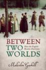 Image for Between two worlds  : how the English became Americans