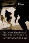 Image for The Oxford Handbook of the Use of Force in International Law